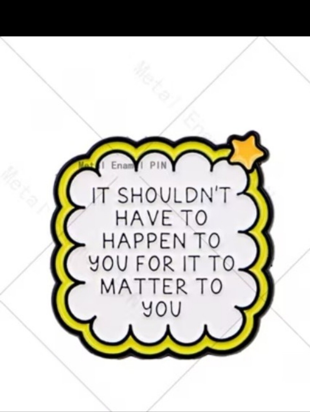 Inspirational Yellow Star Cloud Enamel Pin - It Shouldn't Have To Happen To You
